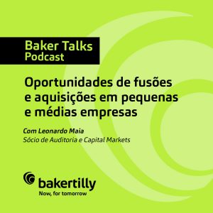 Baker Tilly lança podcast sobre fusões e aquisições em pequenas e médias empresas